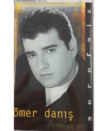 Ömer Danış - Şerefsiz (Kaset)